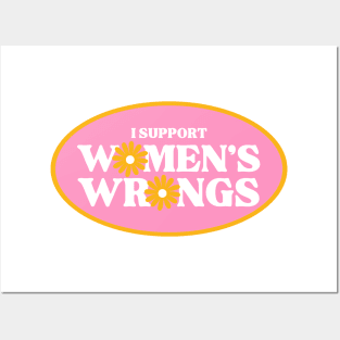 I support women's wrongs Posters and Art